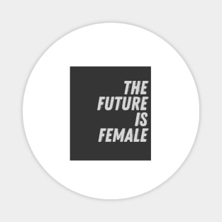 The future is female. Magnet